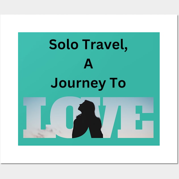 Travel solo, a journey to Self Love Wall Art by Atyle